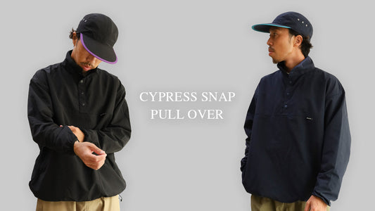 出かけたくなる、軽快さ。「CYPRESS SNAP PULL OVER」